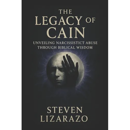 The Legacy of Cain: Unveiling Narcissistic Abuse through Biblical Wisdom - Paperback