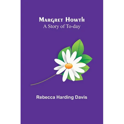 Margret Howth: A Story of To-day - Paperback