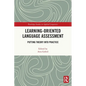 Learning-Oriented Language Assessment: Putting Theory into Practice - Paperback