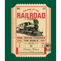 The Rise of the Railroad: How Trains Changed the World - Hardcover