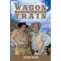 Wagon Train: The Television Series (Revised Edition) - Paperback