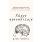 Súper aprendizaje: Estrategias avanzadas para una comprensión más rápida, una mayor retención y una experiencia sistemática - Hardcover