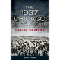 The 1937 Chicago Steel Strike: Blood on the Prairie - Hardcover
