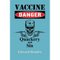 Vaccine Danger: Quackery and Sin - Paperback