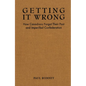Getting It Wrong: How Canadians Forgot Their Past and Imperilled Confederation - Paperback