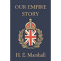 Our Empire Story (Yesterday's Classics) - Paperback