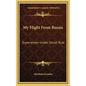 My Flight From Russia: Experiences Under Soviet Rule - Hardcover
