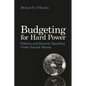 Budgeting for Hard Power: Defense and Security Spending Under Barack Obama - Paperback