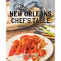 The New Orleans Chef's Table: Extraordinary Recipes From The Crescent City - Hardcover