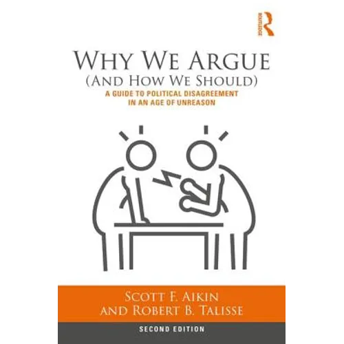 Why We Argue (and How We Should): A Guide to Political Disagreement in an Age of Unreason - Paperback