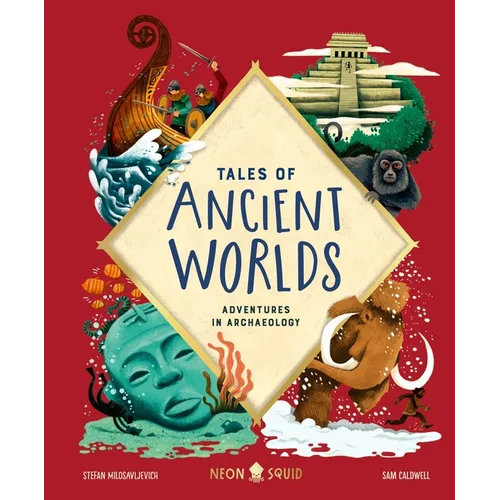 Tales of Ancient Worlds: Adventures in Archaeology - Hardcover