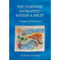 The Feminine Entrapped Within a Fruit: A Jungian Interpretation - Hardcover