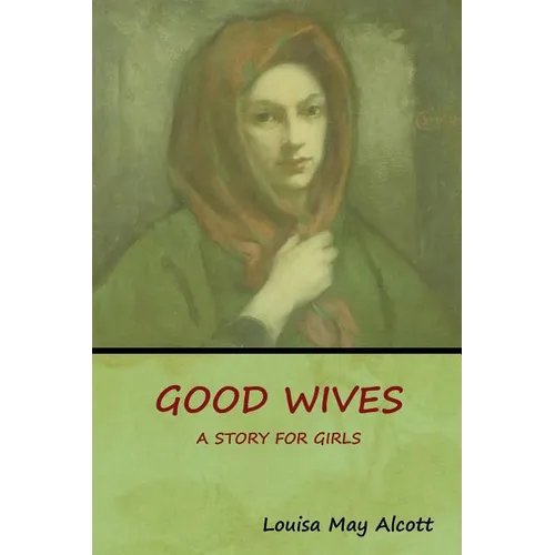 Good Wives: A Story for Girls - Paperback
