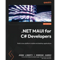 NET MAUI for C# Developers: Build cross-platform mobile and desktop applications - Paperback