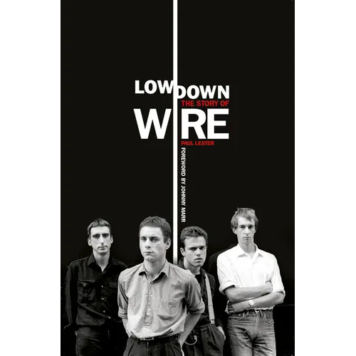 Lowdown: The Story of Wire - Paperback