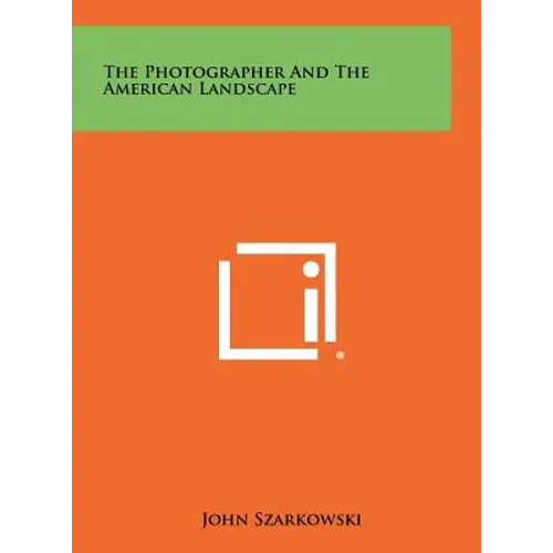 The Photographer And The American Landscape - Hardcover