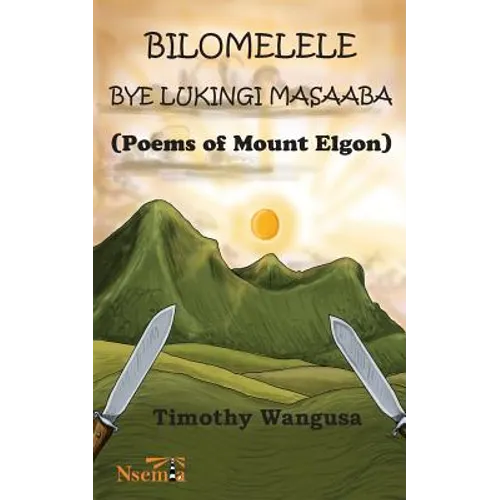 Bilomelele bye Lukingi Masaaba: Poems of Mount Elgon - Paperback