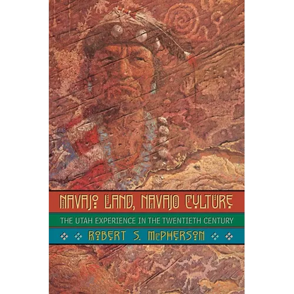 Navajo Land, Navajo Culture: The Utah Experience in the Twentieth Century - Paperback