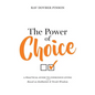 The Power of Choice: A Practical Guide to Conscious Living - Hardcover