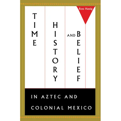 Time, History, and Belief in Aztec and Colonial Mexico - Paperback