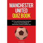 Manchester United Quiz Book: 101 Questions about Man Utd - Paperback