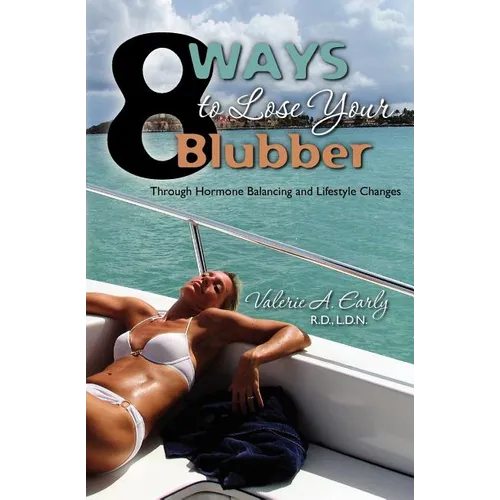 8 Ways to Lose Your Blubber: Through Hormone Balancing and Lifestyle Changes - Paperback