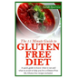 The 15 Minute Guide to Gluten Free Diet: A quick guide to know what to eat and what to avoid to help you live a Gluten-Free life, Gluten free recipes - Paperback