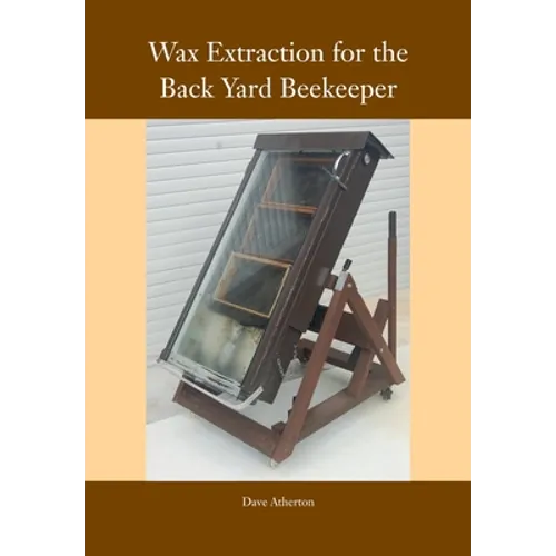 Wax Extraction for the Back Yard Beekeeper - Paperback