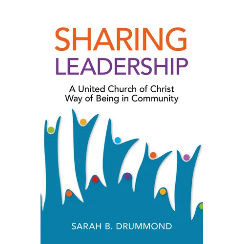 Sharing Leadership: A United Church of Christ Way of Being in Community - Paperback