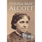 Louisa May Alcott: A Life from Beginning to End - Paperback