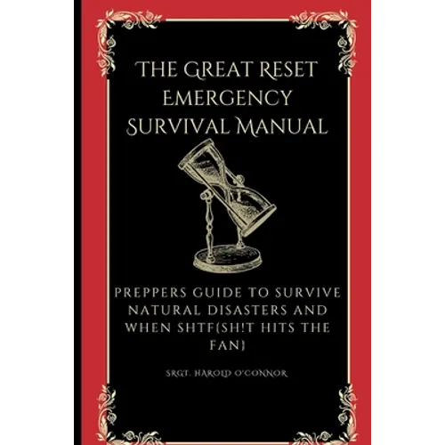 The Great Reset Emergency Survival Manual: Preppers Guide to Survive Natural Disasters and when SHTF - Paperback