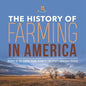 The History of Farming in America History of the United States Grade 6 Children's American History - Paperback