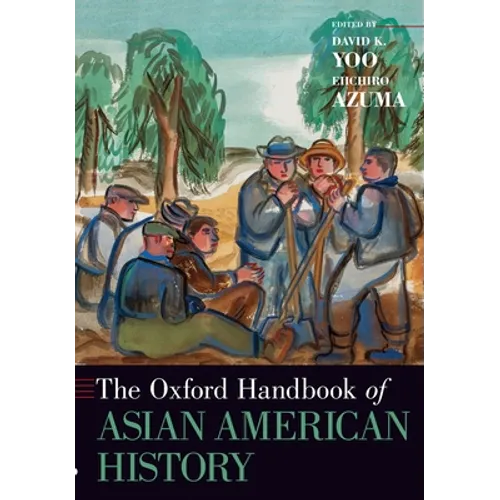 The Oxford Handbook of Asian American History - Paperback