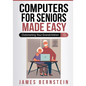 Computers for Seniors Made Easy: Outsmarting Your Grandchildren - Paperback
