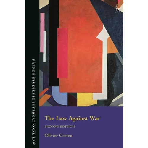 Law Against War: The Prohibition on the Use of Force in Contemporary International Law - Paperback
