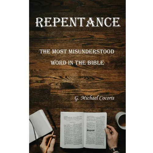 Repentance: The Most Misunderstood Word in the Bible - Paperback