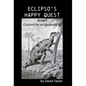Eclipso's Happy Quest: Book I: Goosed by an Iguanodon? - Hardcover