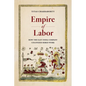 Empire of Labor: How the East India Company Colonized Hired Work - Paperback