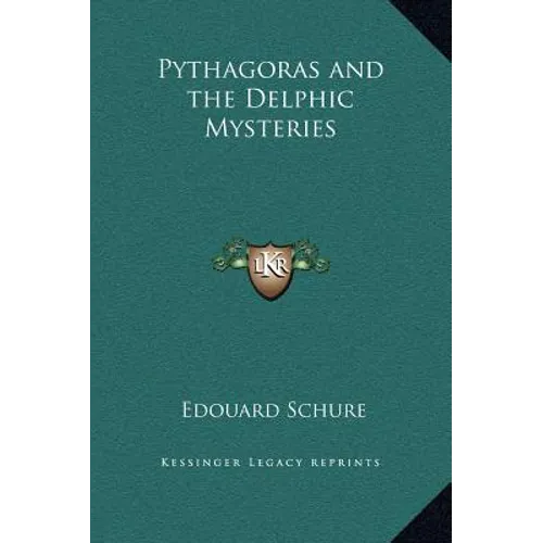 Pythagoras and the Delphic Mysteries - Hardcover
