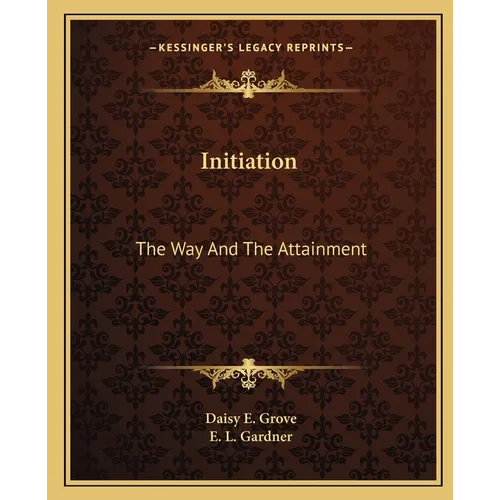 Initiation: The Way And The Attainment - Paperback