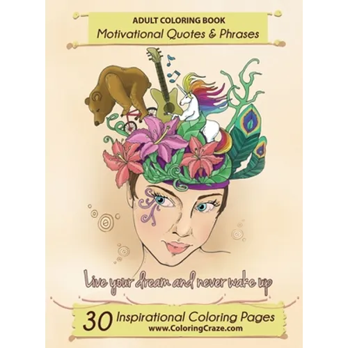 Adult Coloring Book: 30 Inspirational Coloring Pages, Motivational Quotes And Phrases, Stress Relieving & Relaxing Coloring Book For Adults - Hardcover