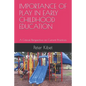 Importance of Play in Early Childhood Education: A Critical Perspective on Current Practices - Paperback