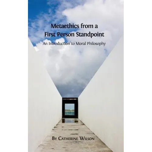 Metaethics from a First Person Standpoint: An Introduction to Moral Philosophy - Hardcover