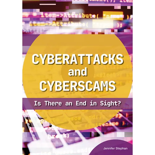 Cyberattacks and Cyberscams: Is There an End in Sight? - Hardcover