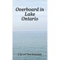 Overboard in Lake Ontario-First There Were Four: YA Paranormal Adventure - Hardcover