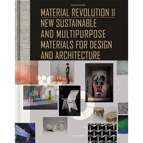 Material Revolution 2: New Sustainable and Multi-Purpose Materials for Design and Architecture - Hardcover