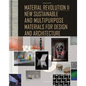 Material Revolution 2: New Sustainable and Multi-Purpose Materials for Design and Architecture - Hardcover