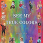 See My True Colors - Paperback
