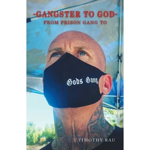 Gangster to God: From Prison Gang to God's Gang - Paperback