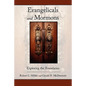 Evangelicals and Mormons: Exploring the Boundaries - Paperback
